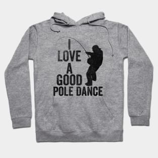 Mens Fishing T shirt, Funny Angling Shirt, Fishing Graphic Tee, Fisherman Gifts, Present For Angler, I Love A Good Pole Dance Hoodie